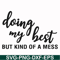 FN000492-Doing my best but kind of a mess svg, png, dxf, eps file FN000492.jpg
