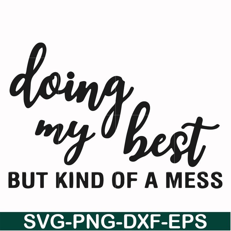 FN000492-Doing my best but kind of a mess svg, png, dxf, eps file FN000492.jpg