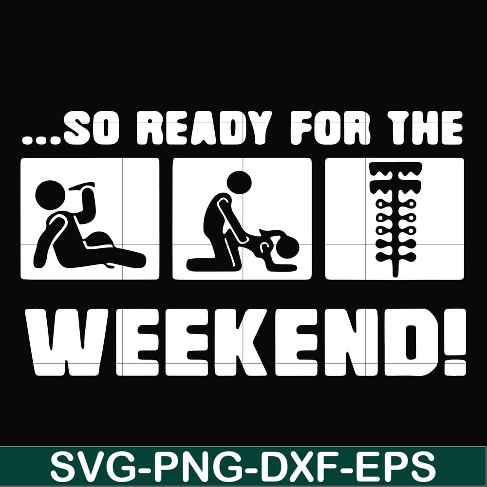 FN000493-So ready for me weekend svg, png, dxf, eps file FN000493.jpg