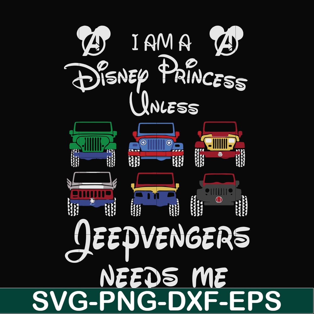 FN000500-I am a Disney Princess unless Jeepvengers need me svg, png, dxf, eps file FN000500.jpg