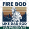FTD03062104-Firefighter fire bod like dad but with hotters balls happy father’s day vintage retro svg, png, dxf, eps digital file FTD03062104.jpg