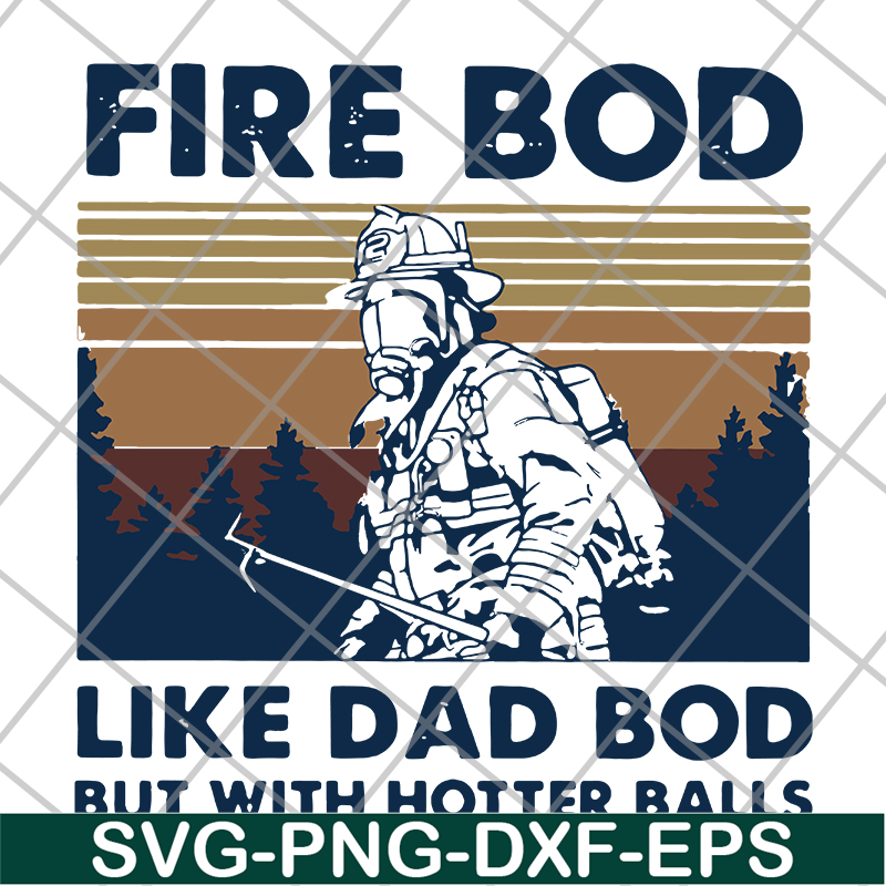 FTD03062104-Firefighter fire bod like dad but with hotters balls happy father’s day vintage retro svg, png, dxf, eps digital file FTD03062104.jpg