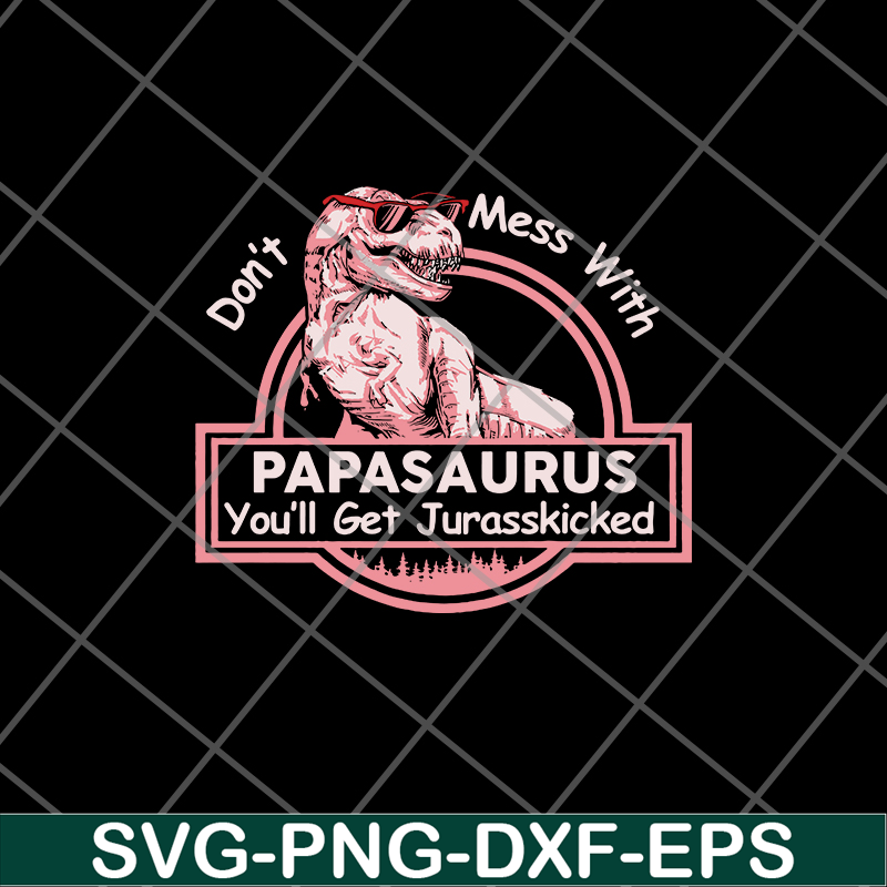 FTD24052102-Don’t mess with Mamasaurus You’ll get Jurasskicked svg, png, dxf, eps digital file FTD24052102.jpg