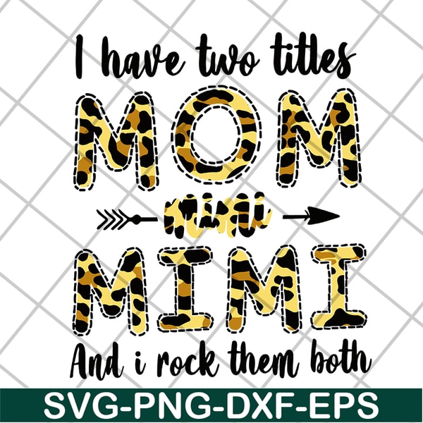 MTD10042113-i have two titles mom mimi svg, Mother's day svg, eps, png, dxf digital file MTD10042113.jpg