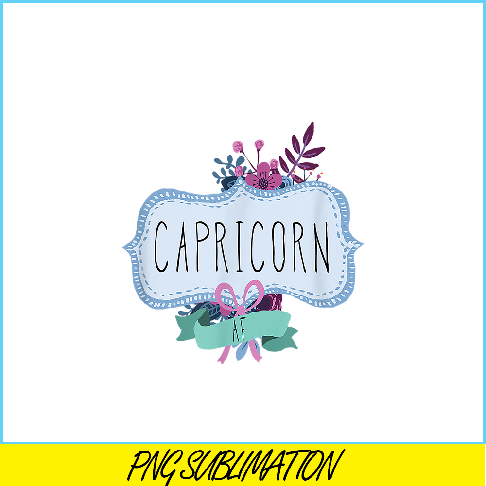 CPB28102308-Capricorn AF PNG Floral Label PNG Funny Capricorn Birthday Gift PNG.png