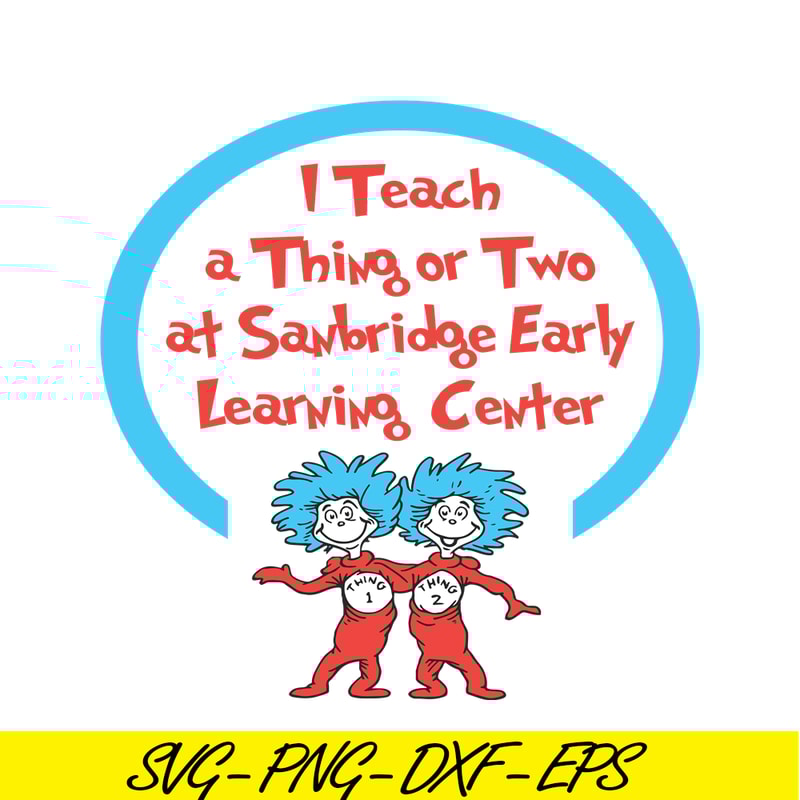 DS1051223153-I Teach A Thing Or Two At Sanbridge SVG, Dr Seuss SVG, Dr Seuss Quotes SVG DS1051223153.png