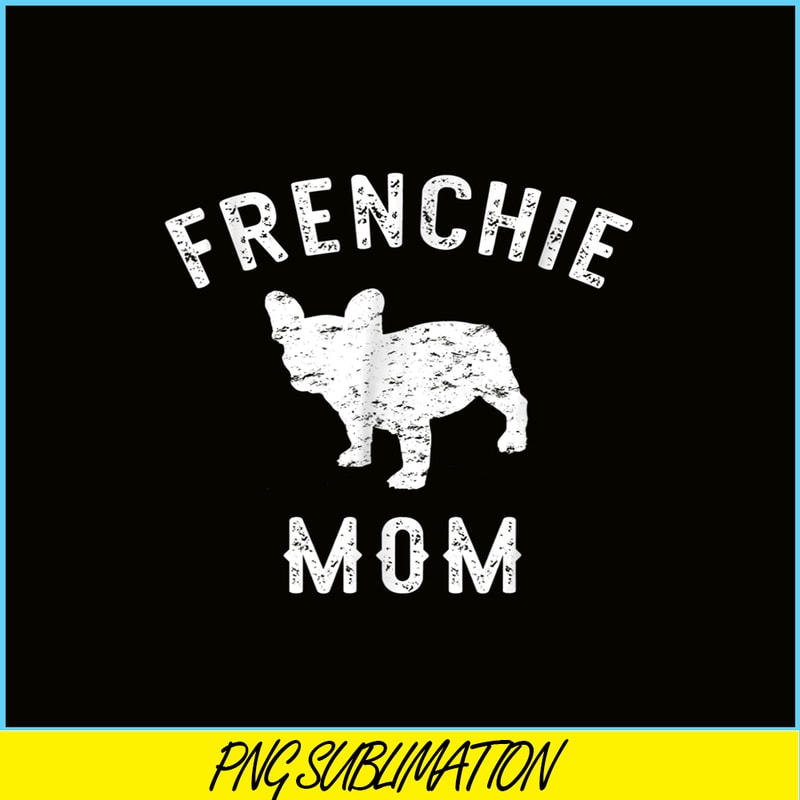 HL161023137-Frenchie Mom French Bulldog PNG, French Bulldog PNG, French Dog Artwork PNG.png