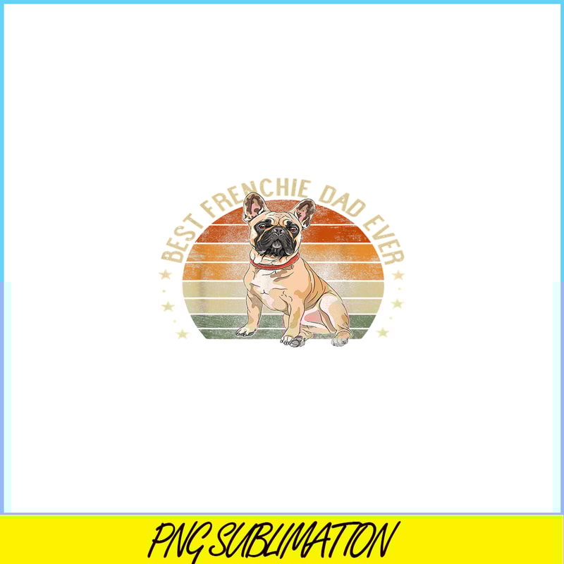 HL161023174-Retro Best Frenchie Dad PNG, Frenchie Bulldog PNG, French Dog Artwork PNG.png