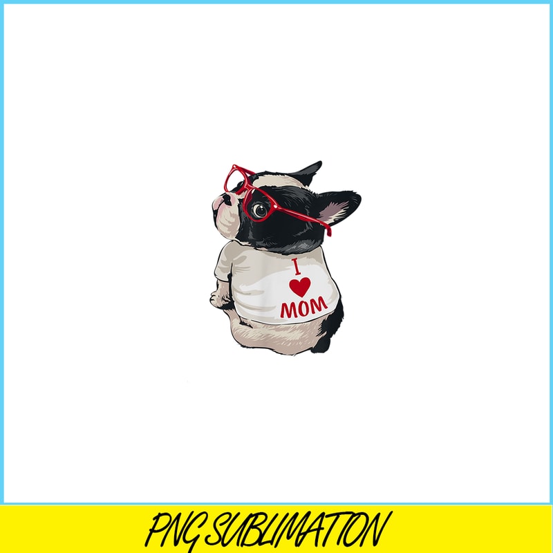 HL16102398-French Bulldog T-Shirt I Love Mom PNG, Frenchie Dog Lover PNG, French Dog Artwork PNG.png