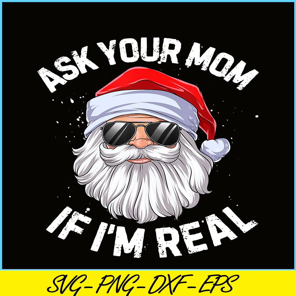 PNG14102377-Ask Your Mom If I'm Real Funny Christmas Santa Claus Xmas T-Shirt Png.png