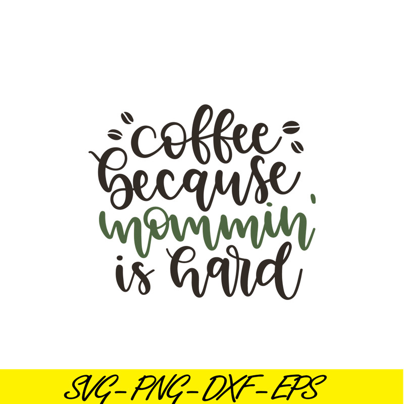 STB108122326-Coffee Because Mommin Is Hard SVG, Starbucks SVG, Starbucks Coffee SVG STB108122326.png
