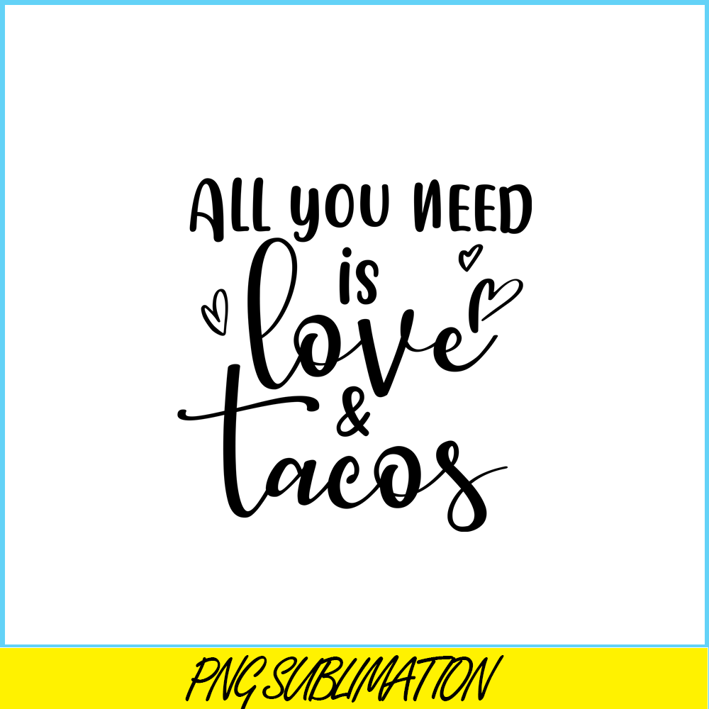 VLT19102308-All You Need Is Love And Tacos PNG, Food Valentine PNG, Valentine Holidays PNG.png