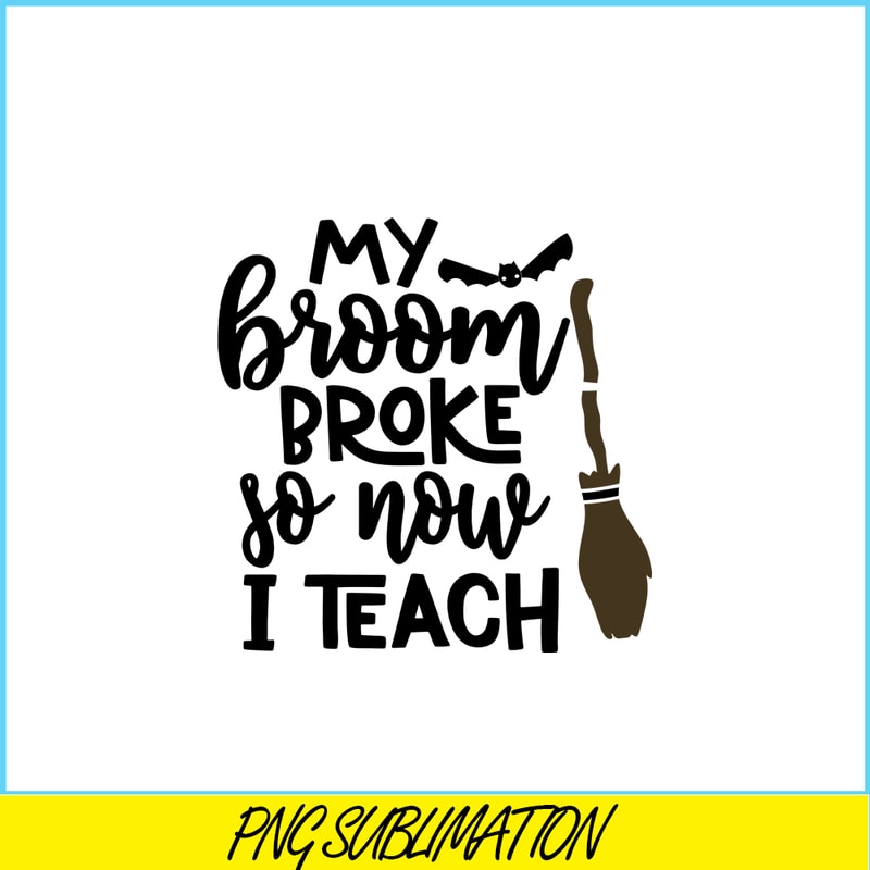 VLT19102314-My Broom Broke So Now I Teach PNG, Broom Valentine PNG, Valentine Holidays PNG.png
