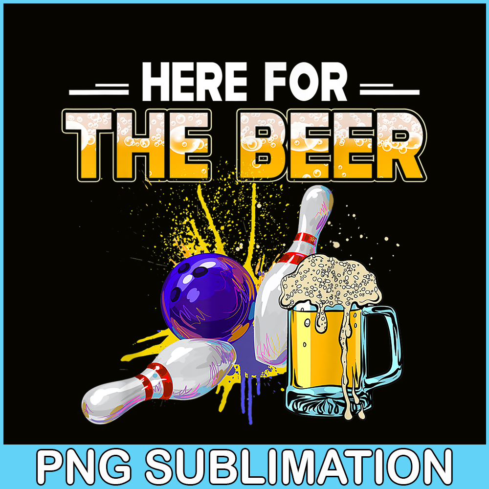 BEER28102326-Funny Bowling Hobby PNG Here For The Beer PNG Drinking Novelty Gifts PNG.png