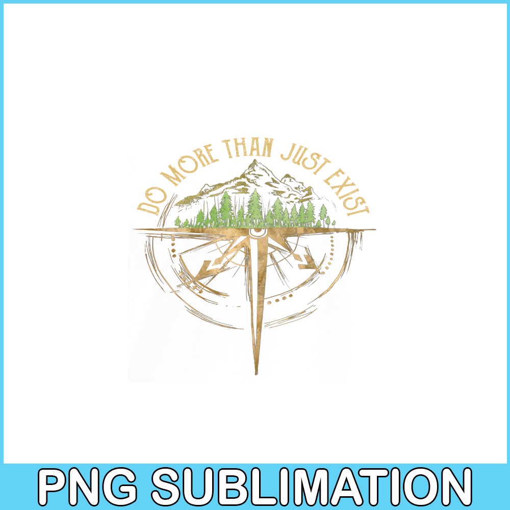 CAMP07112328-Do more than just exist PNG Camping Quotes PNG Camping PNG.png