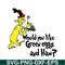 DS1051223157-Would You Like Green Eggs And Ham SVG, Dr Seuss SVG, Dr Seuss Quotes SVG DS1051223157.png