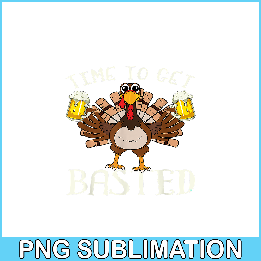 BEER28102375-Time To Get Basted PNG Funny Beer Lovers PNG Drunk Turkey PNG.png