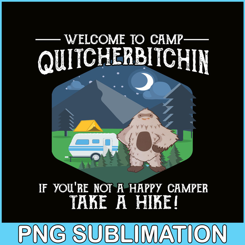 CAMP07112388-Welcome to camp quitcherbitchin PNG Cute Gray Bigfoot PNG Camper PNG.png