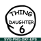 DS104122381-Thing Daughter 6 SVG, Dr Seuss SVG, Cat in the Hat SVG DS104122381.png