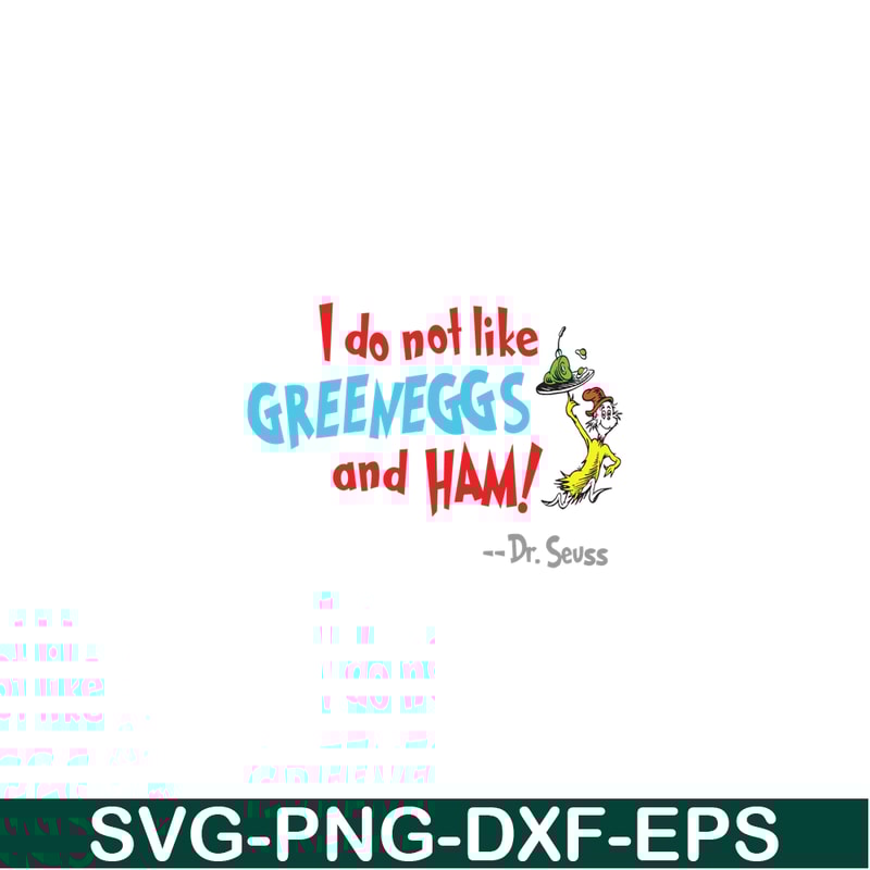 DS105122388-I Do Not Like Green Eggs And Ham SVG, Dr Seuss SVG, Dr Seuss Quotes SVG DS105122388.png