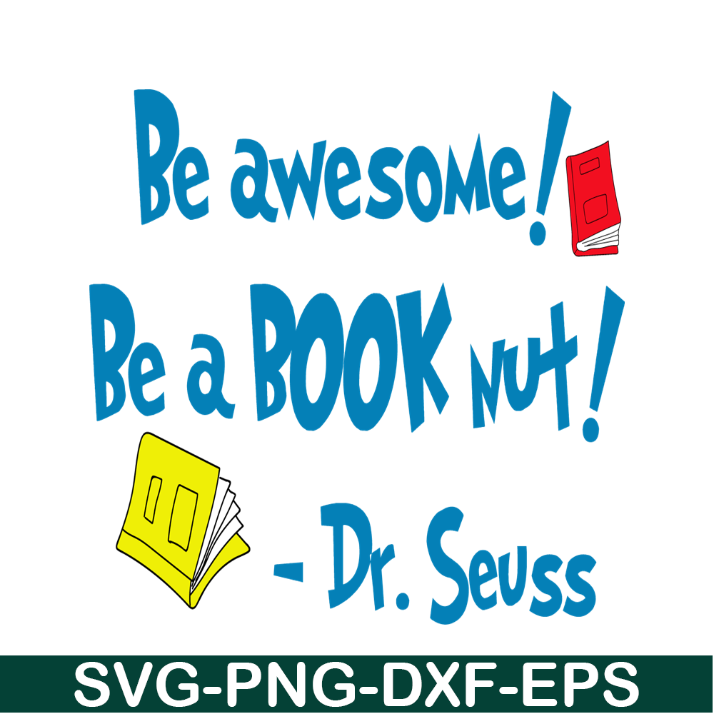 DS2051223273-Be Awesome Be A Book Nut SVG, Dr Seuss SVG, Dr Seuss Quotes SVG DS2051223273.png
