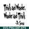 DS2051223278-Think And Wonder SVG, Dr Seuss SVG, Dr Seuss Quotes SVG DS2051223278.png