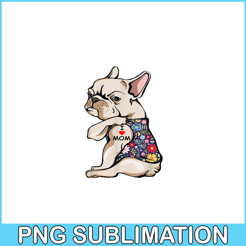 HL161023129-Funny Frenchie I Love Mom PNG, Frenchie Dog Lover PNG, French Dog Artwork PNG.png