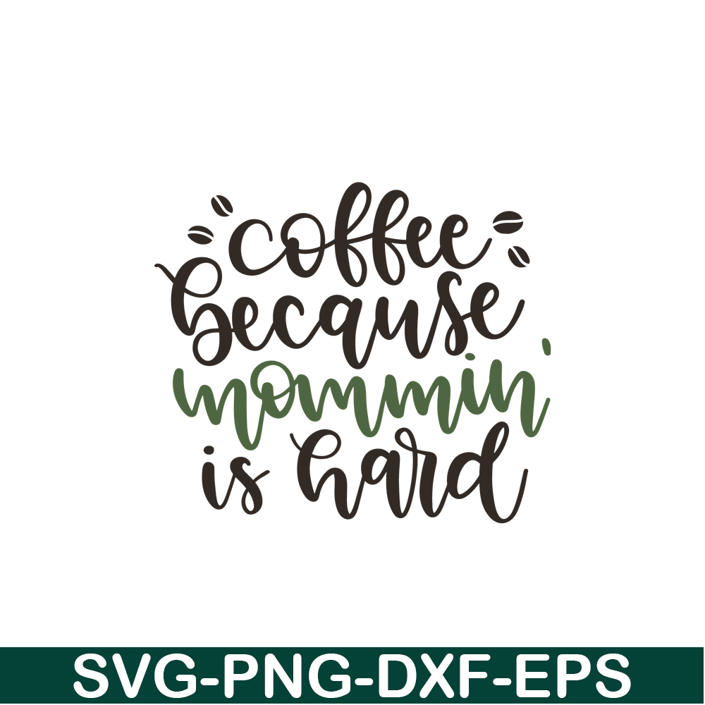 STB108122326-Coffee Because Mommin Is Hard SVG, Starbucks SVG, Starbucks Coffee SVG STB108122326.png