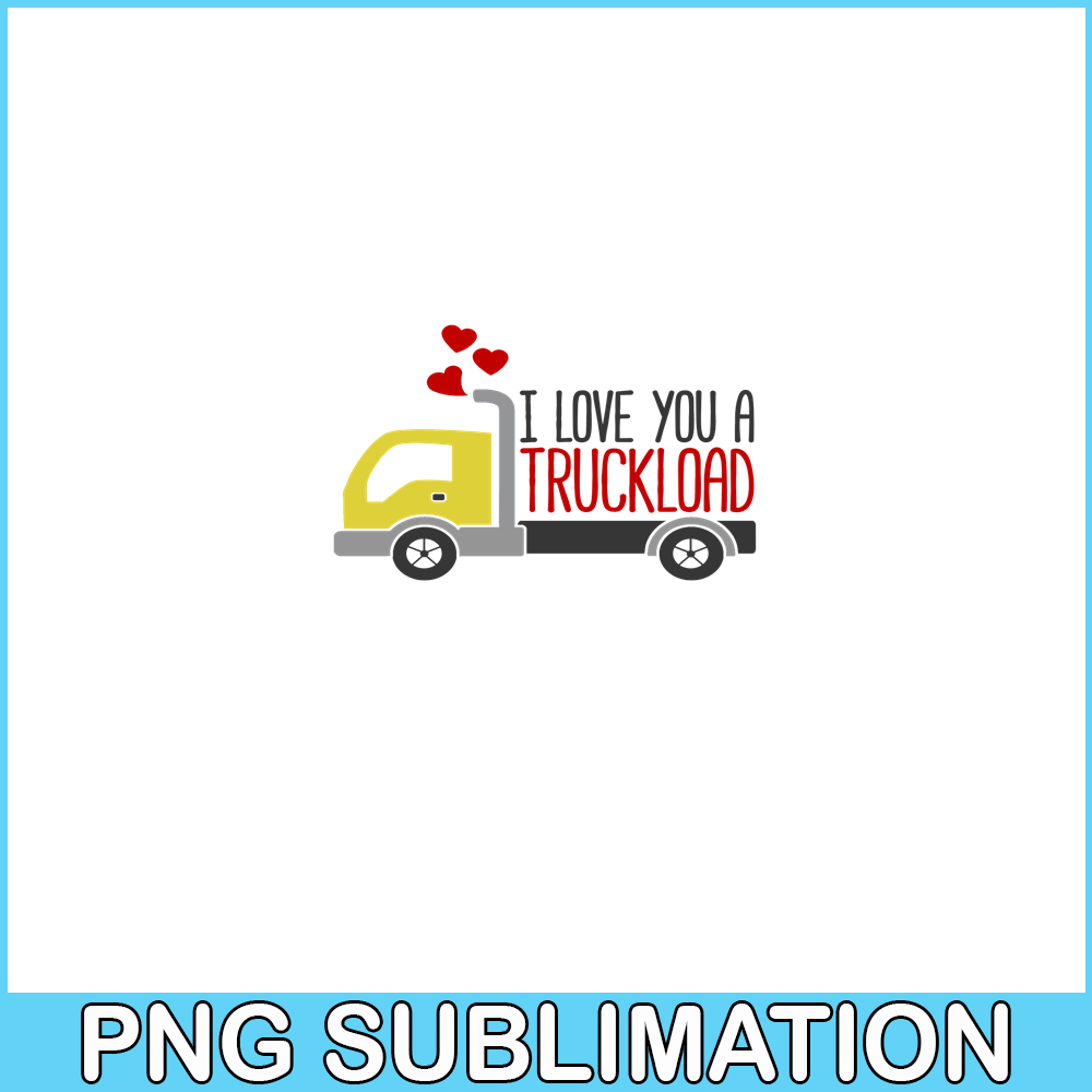 VLT19102359-I Love You A Truckload PNG, Funny Valentine PNG, Valentine Holidays PNG.png