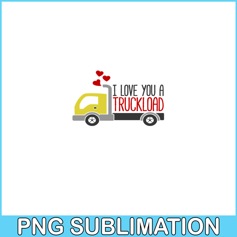 VLT19102359-I Love You A Truckload PNG, Funny Valentine PNG, Valentine Holidays PNG.png