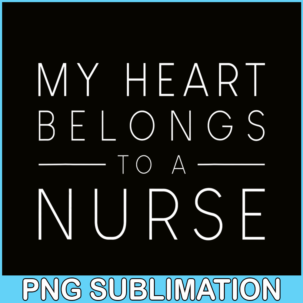 VLT21102335-My Hearts Belong To A Nurse PNG, Quotes Valentine PNG, Valentine Holidays PNG.png