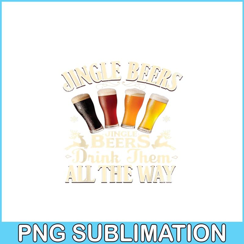 BEER28102351-Jingle Beers PNG Drink Beer All The Way PNG Funny Drinking Christmas PNG.png