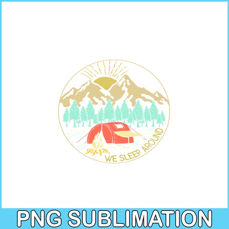 CAMP07112387-We Sleep Around Camping PNG Camping And Mountain PNG Camping Lover PNG.png