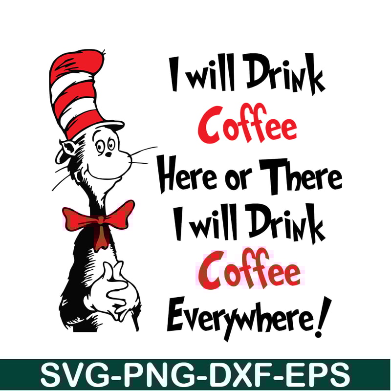 DS1051223132-I Will Drink Coffee SVG, Dr Seuss SVG, Dr Seuss Quotes SVG DS1051223132.png