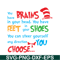 DS1051223138-You Have Feet In Your Shoes SVG, Dr Seuss SVG, Dr Seuss Quotes SVG DS1051223138.png