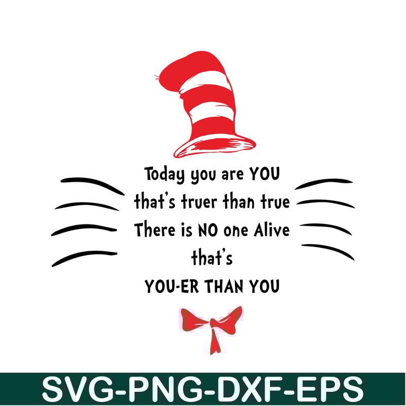 DS1051223155-Today You Are You That Truer Than True SVG, Dr Seuss SVG, Dr Seuss Quotes SVG DS1051223155.png