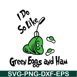 i do so like green eggs and ham svg, dr seuss svg, dr seuss quotes svg ds1051223146
