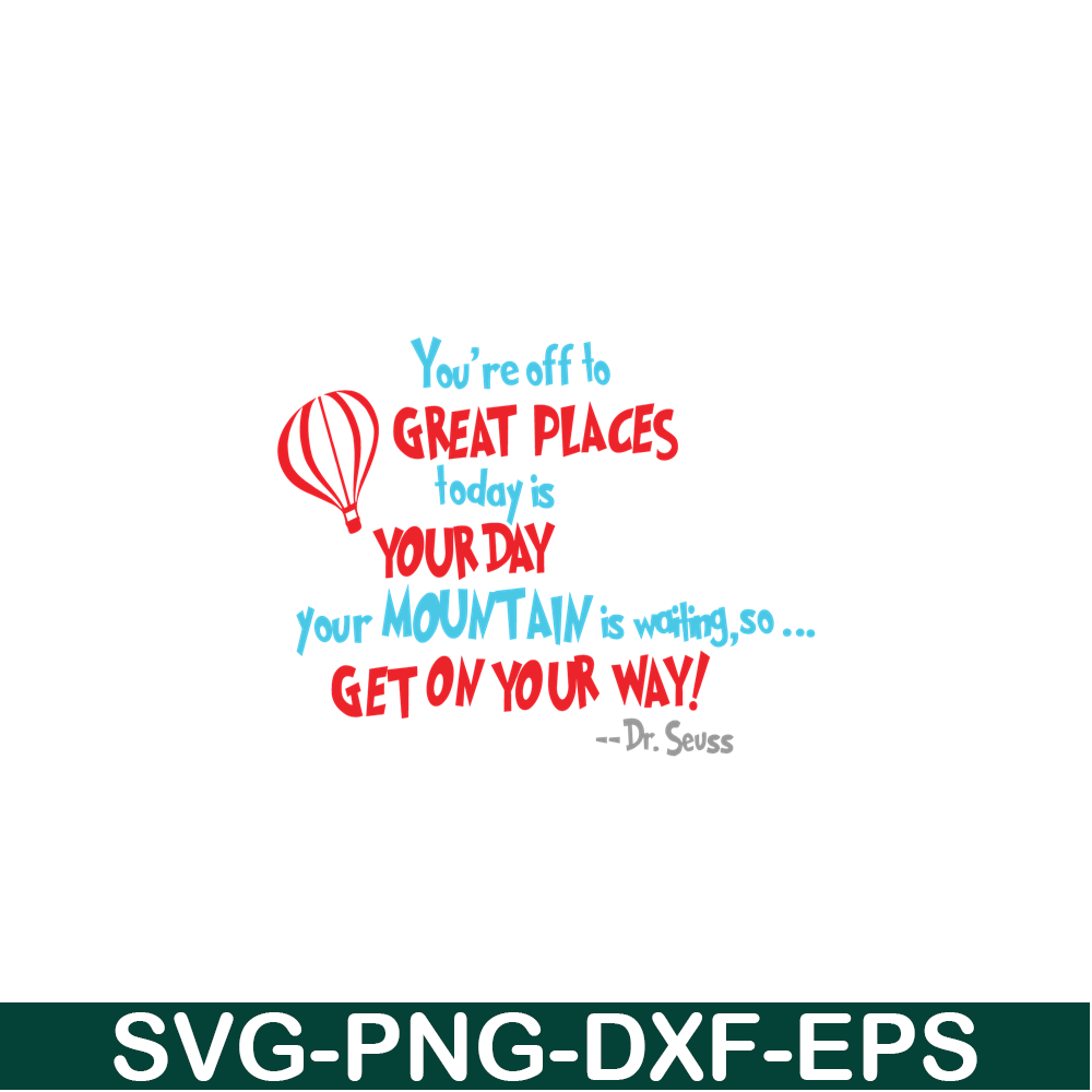 DS105122387-You Are Off To Great Places SVG, Dr Seuss SVG, Dr Seuss Quotes SVG DS105122387.png