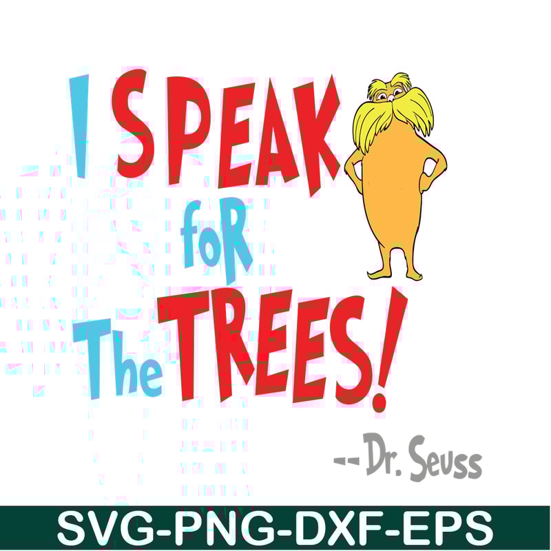 DS105122391-Lorax Speak For The Trees SVG, Dr Seuss SVG, Dr Seuss Quotes SVG DS105122391.png