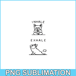 Inhale Exhale French Bulldog Png, Frenchie Bulldog Png, French Dog Artwork Png