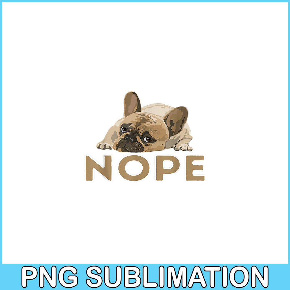 HL161023183-Nope Boring Frenchie Bulldog PNG, Frenchie Bulldog PNG, French Dog Artwork PNG.png
