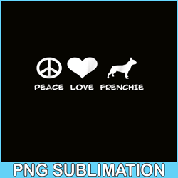 Peace Love French Bulldog Png, Frenchie Bulldog Png, French Dog Artwork Pnghl