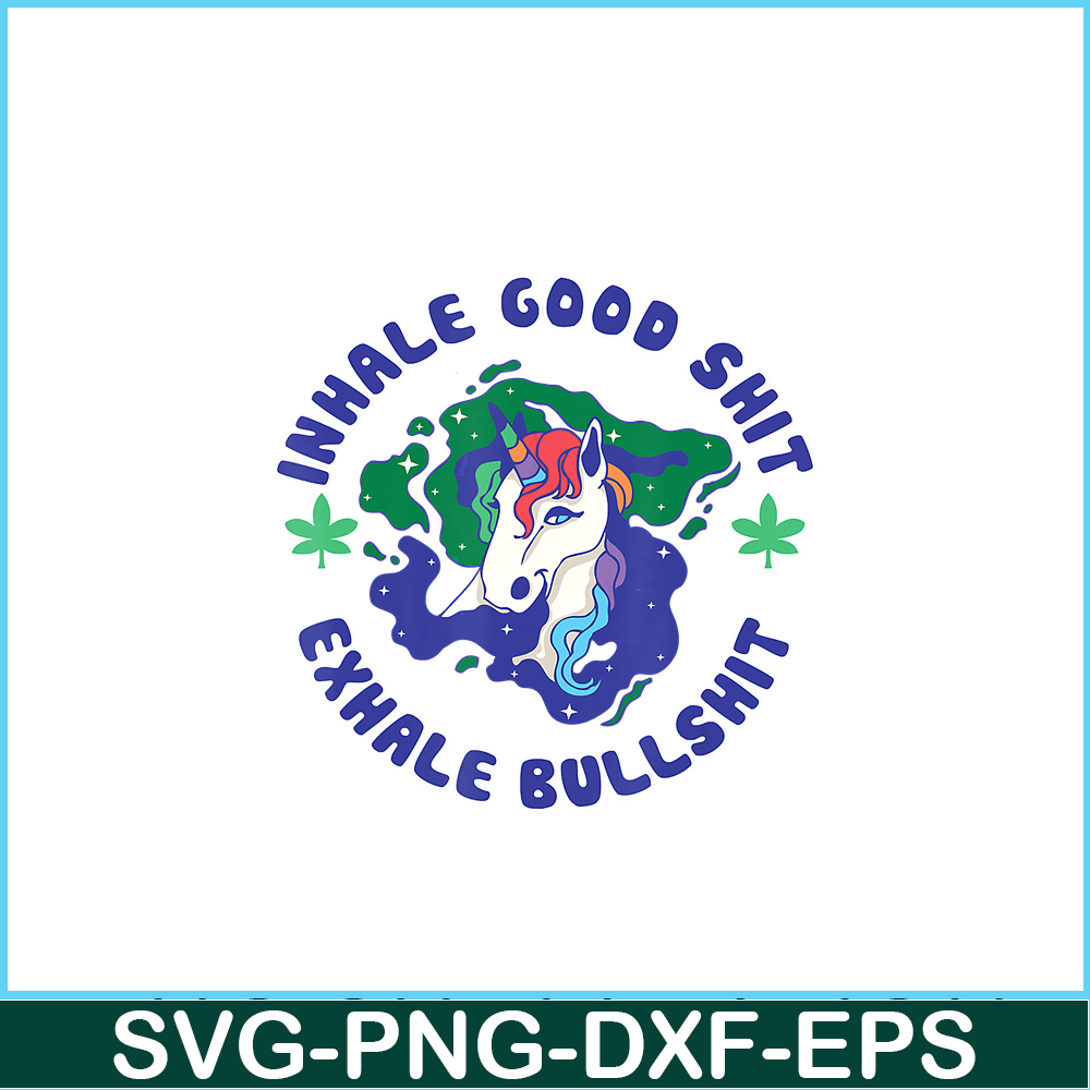 PNG14102363-Inhale Good Shit Exhale Bullshit Unicorn Smoke Weed Cannabis T-Shirt Png.png