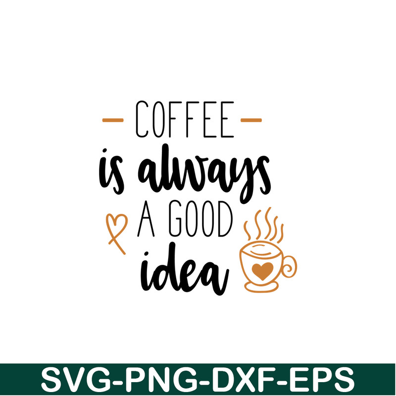 STB108122329-Coffee Is Always A Good Idea SVG, Starbucks SVG, Starbucks Coffee SVG STB108122329.png