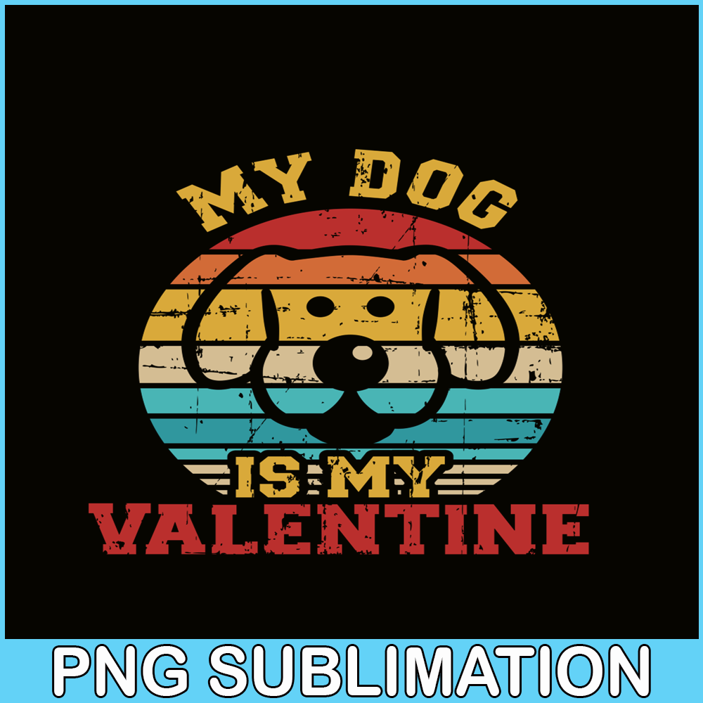 VLT19102333-My Dog Is My Valentine PNG, Animal Valentine PNG, Valentine Holidays PNG.png