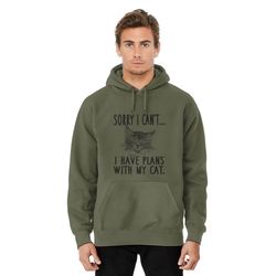 sorry i can't i have plans with my cat cute cat pullover hoodie