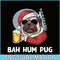 BEER28102354-Mens Bah Hum Pug And Beer PNG Christmas Drinking Beer Dog PNG Beer And Dog PNG.png