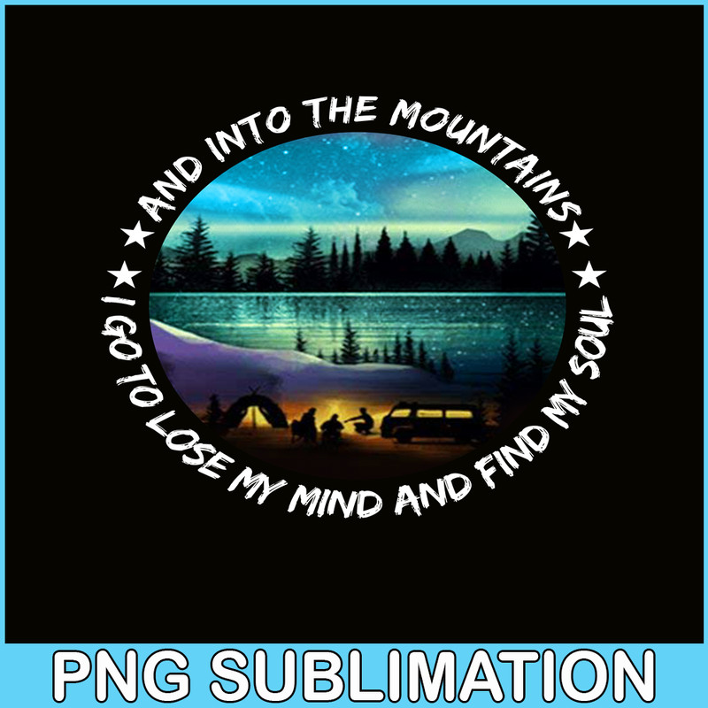 CAMP07112343-And Into The Forest I Go To Lose My Mind And Find My Soul PNG Camping PNG Night Camping Poster In The Forest Lit Up PNG.png