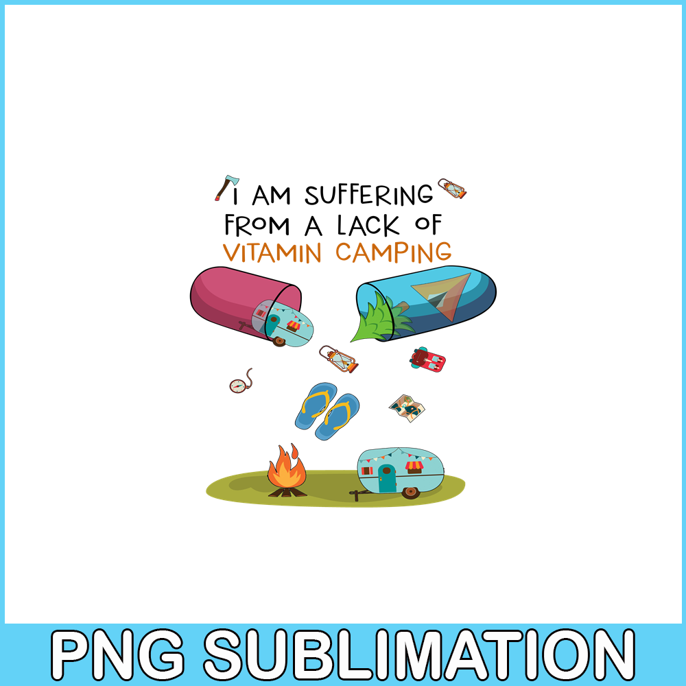 CAMP07112361-I Am Suffering From A Lack Of Vitamin Camping PNG Camping Lover PNG Camper PNG.png