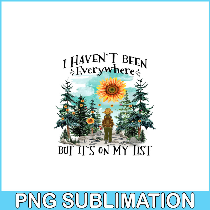 CAMP07112363-I Haven't Been Everywhere But It's On My List PNG Camping PNG Sunflower Sun Forest PNG.png